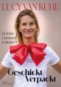 Lucy van Kuhl:„Geschickt verpackt“